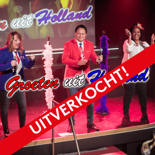 Groeten uit Holland Uitverkocht
